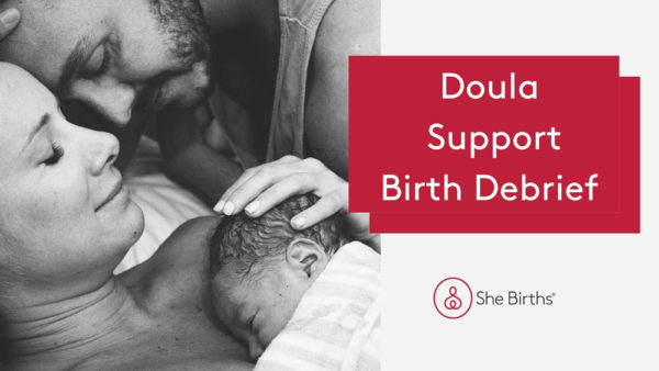 Doula Support Birth Debrief